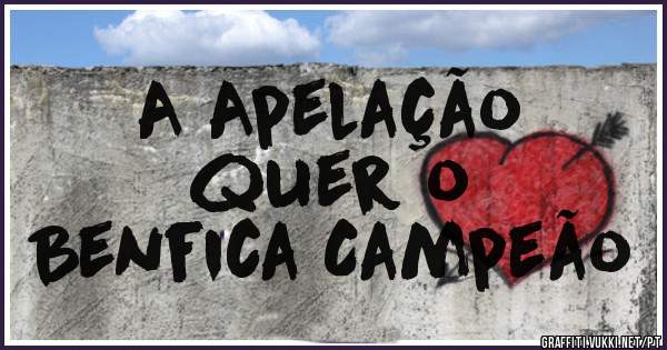 A Apelação
 quer o
Benfica Campeão