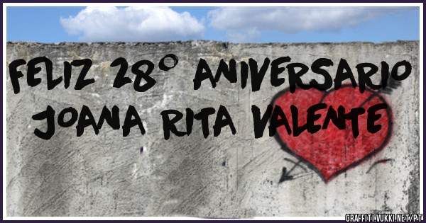 FELIZ 28º ANIVERSARIO
JOANA RITA VALENTE