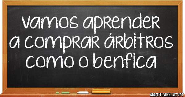 vamos aprender a comprar árbitros como o benfica