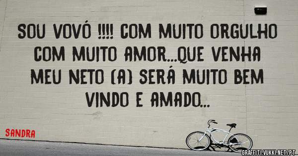 Sou vovó !!!! com muito orgulho com muito amor...que venha meu neto (a) será muito bem vindo e amado...