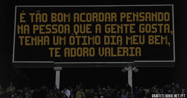 É tão bom acordar pensando na pessoa que a gente gosta, tenha um ótimo dia meu bem, te adoro Valéria