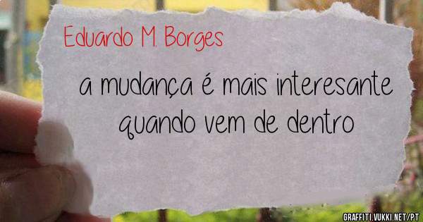 a mudança é mais interesante quando vem de dentro