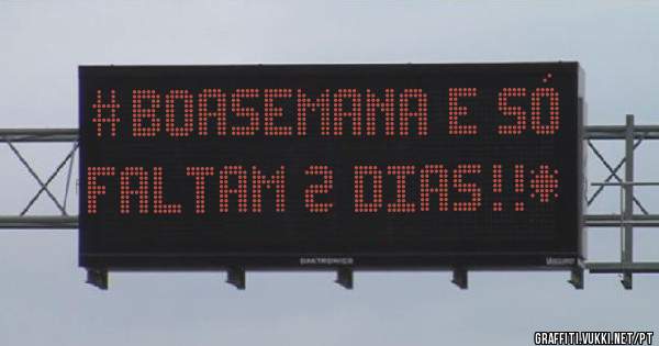 #Boasemana e só faltam 2 dias!!*