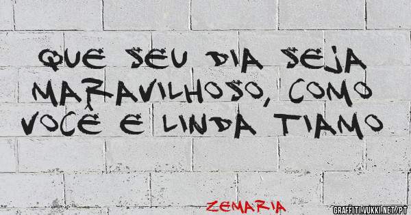 que seu dia seja maravilhoso, como você e linda tiamo