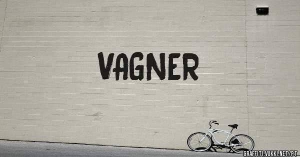 VAGNER