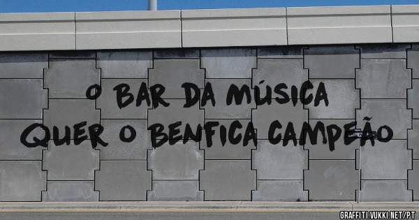 O Bar da Música quer o Benfica campeão
