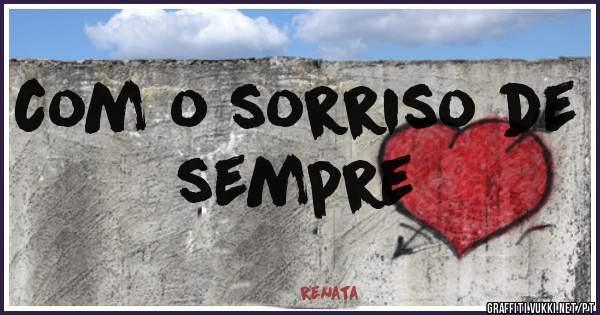 com o sorriso de sempre