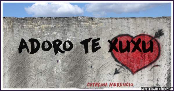 Adoro te xuxu
