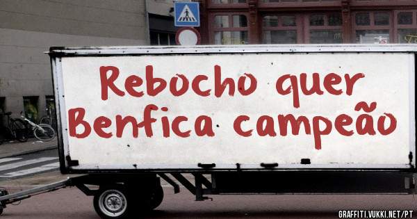 Rebocho quer Benfica campeão
