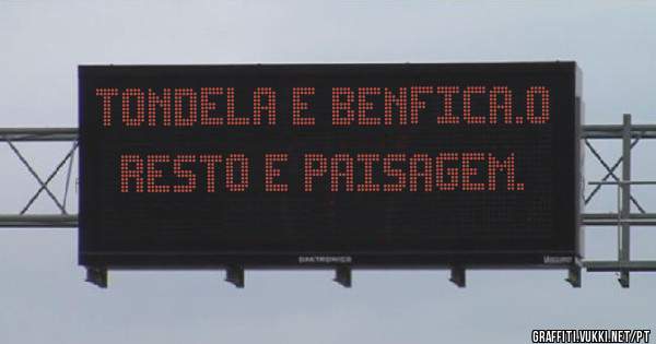 Tondela e Benfica.O resto e paisagem.