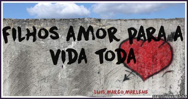 Filhos amor para a vida toda