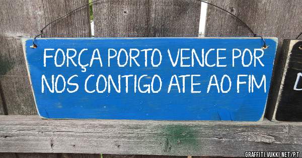 FORÇA PORTO VENCE POR NOS CONTIGO ATE AO FIM