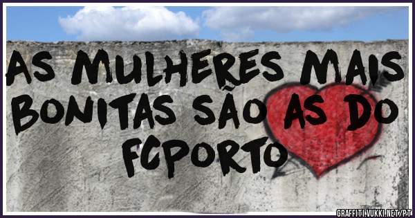 As mulheres mais bonitas são as do FCPorto