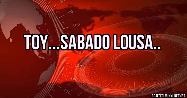 Toy...sabado lousa..