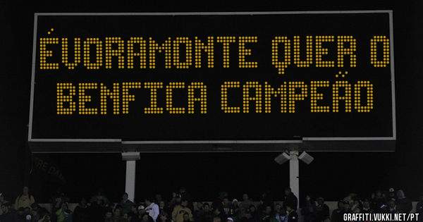 Évoramonte quer o Benfica campeão