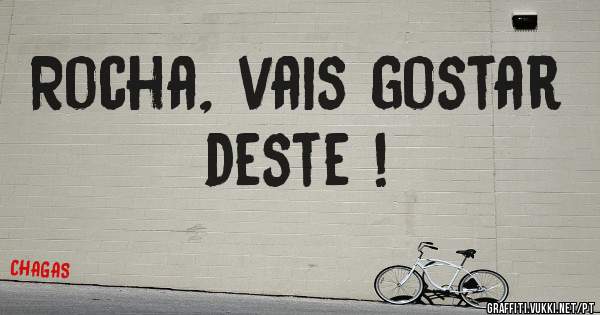 Rocha, vais gostar deste !