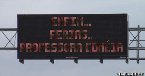 ENFIM...
FÉRIAS..
PROFESSORA EDNÉIA