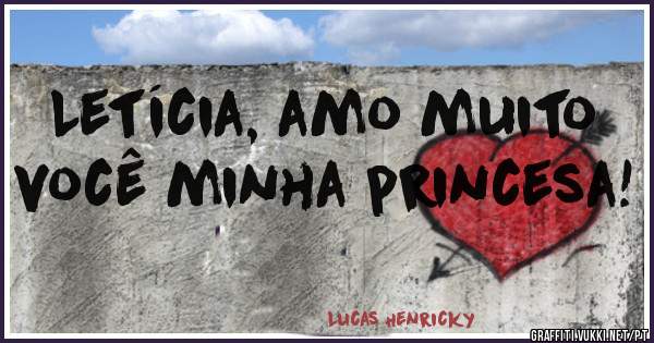 Letícia, amo muito você minha princesa!