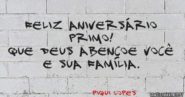 Feliz aniversário Primo!
Que Deus abençoe você e sua família.