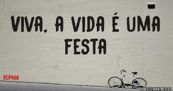 Viva, a vida é uma festa