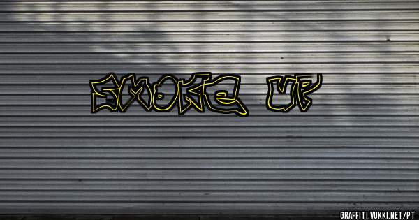 SMOKE UP