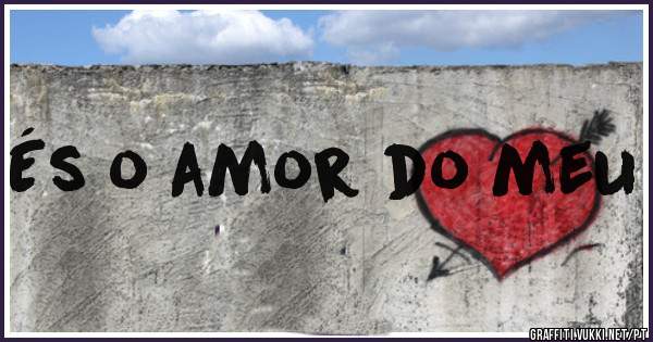 És o amor do meu