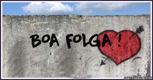 BOA FOLGA !
