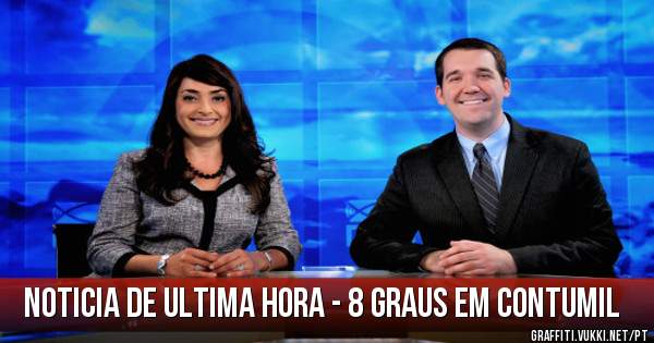 Noticia de ultima hora - 8 graus em contumil