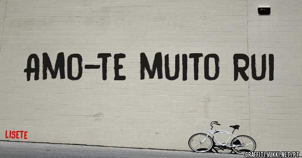 Amo-te muito Rui