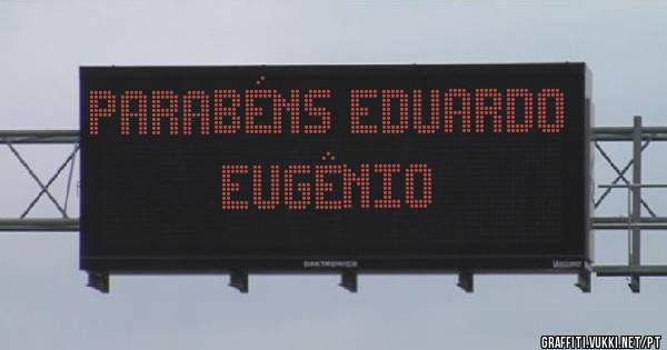 Parabéns Eduardo Eugênio 