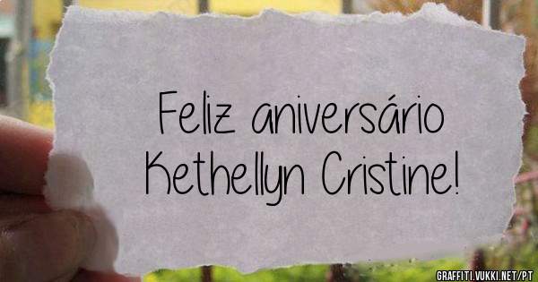 Feliz aniversário                    Kethellyn Cristine!