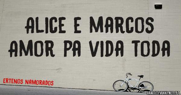 Alice e marcos

Amor pa vida toda