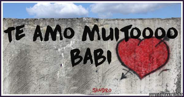 Te amo muitoooo babi