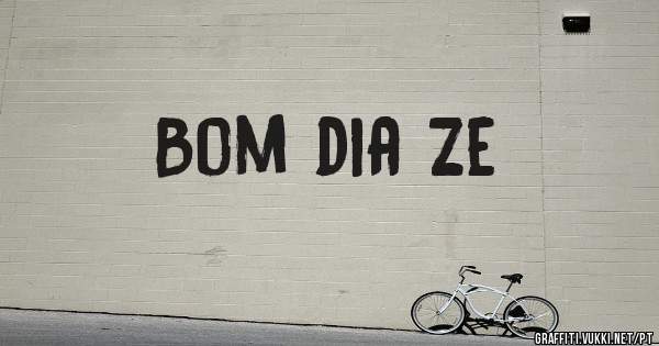Bom dia Ze