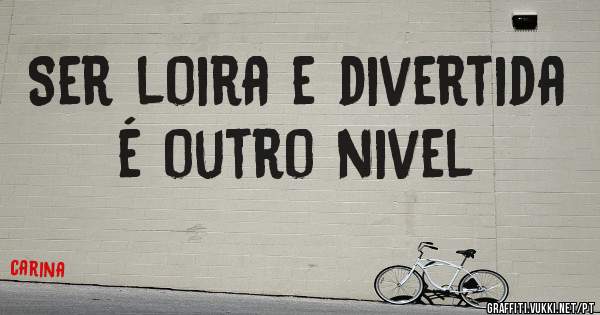 Ser loira e divertida é outro nivel