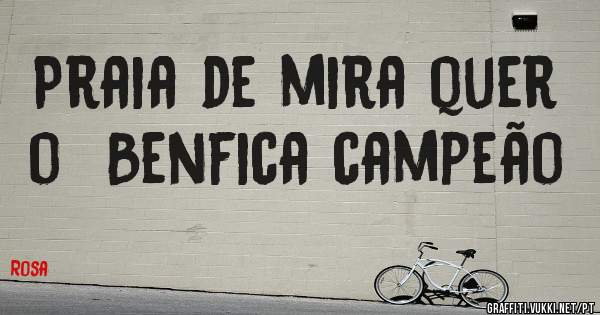 Praia de mira quer o  Benfica campeão