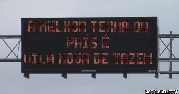 A melhor terra do País é 
Vila Nova de Tazem 