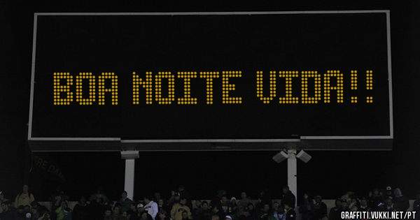 BOA NOITE VIDA!!