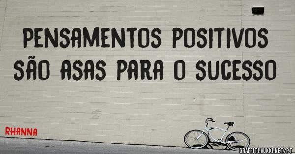 Pensamentos positivos são asas para o sucesso