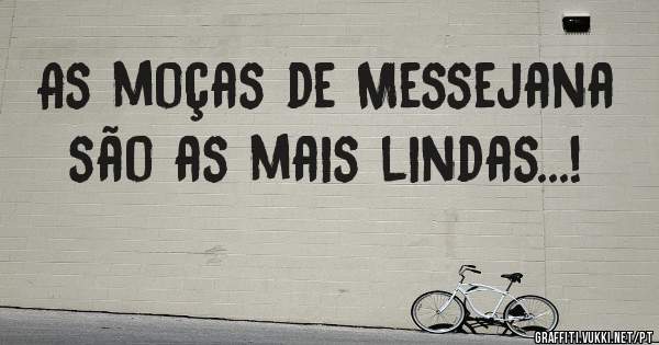 As moças de Messejana são as mais lindas...!
