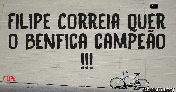 Filipe Correia quer o Benfica campeão !!! 