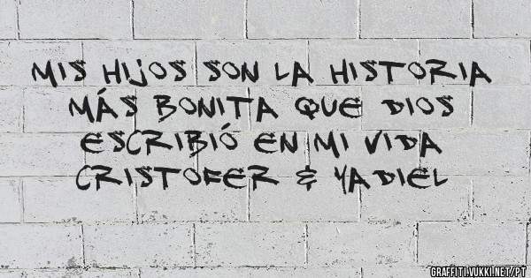 Mis hijos son la historia más bonita que Dios escribió en mi vida Cristofer & Yadiel
