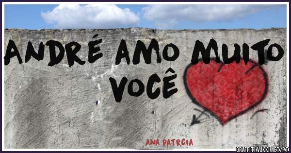 André amo muito você