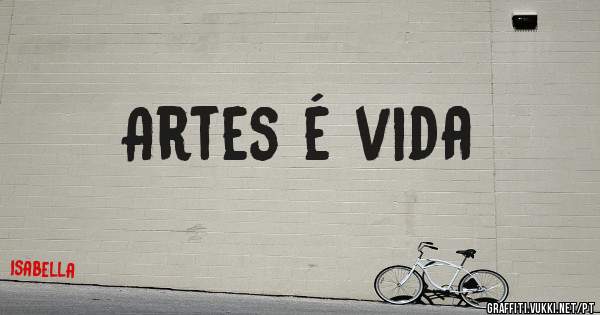 Artes é vida