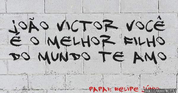 João Victor você é o Melhor filho do Mundo Te Amo