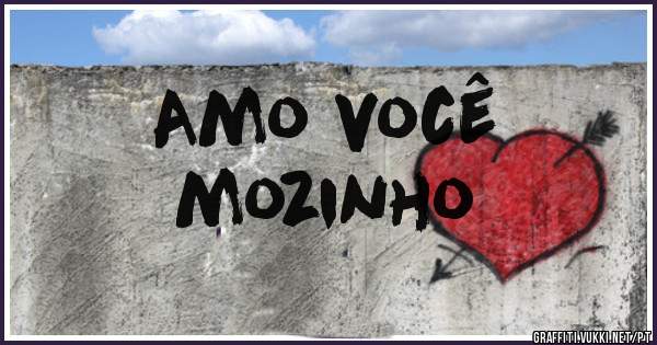   Amo você
    mozinho 
