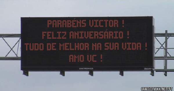 Parabéns Victor ! 
Feliz aniversário ! 
Tudo de melhor na sua vida ! 
Amo vc ! 