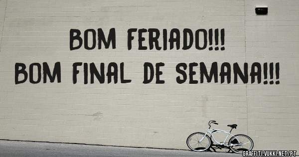 Bom Feriado!!!
Bom Final de Semana!!!