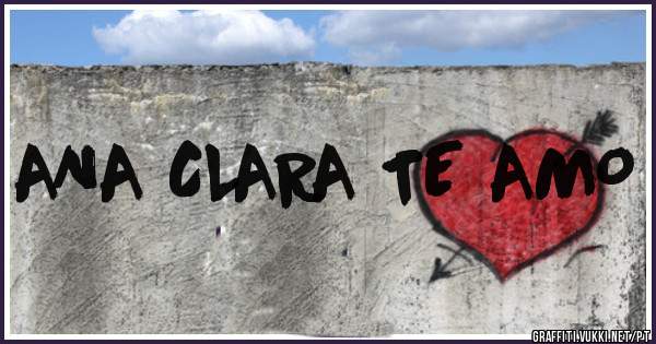 ANA CLARA TE AMO