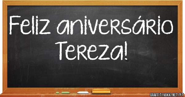 Feliz aniversário Tereza!